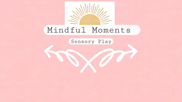 Mindful Moments Sensory Play